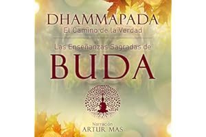 Dhammapada - El Camino de la Verdad: Las Enseñanzas Sagradas de Buda