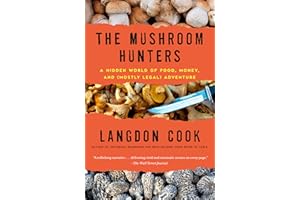The Mushroom Hunters: On the Trail of an Underground America