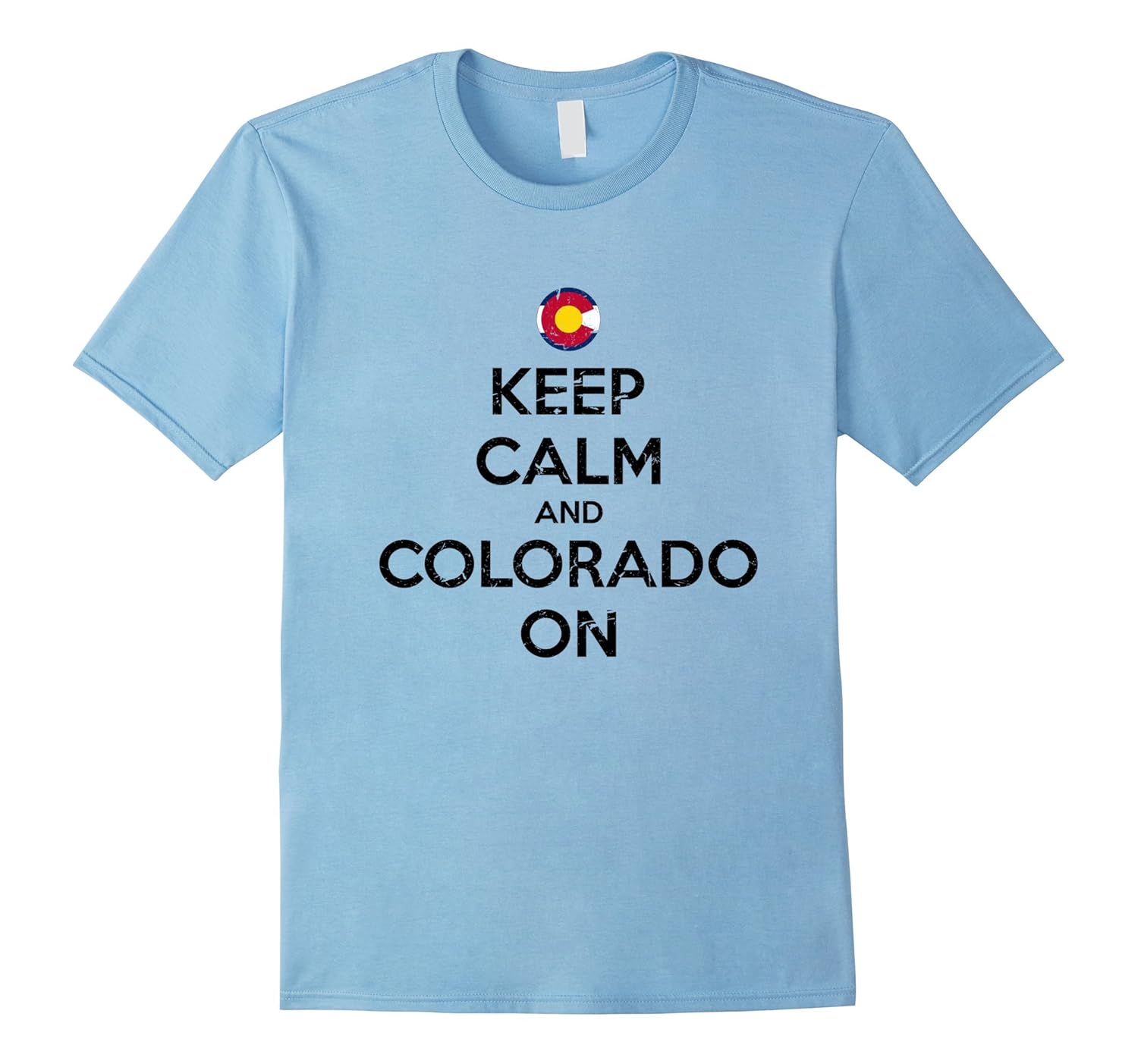 Keep Calm and Colorado On Flag Design T-Shirt Souvenir Gift-ANZ