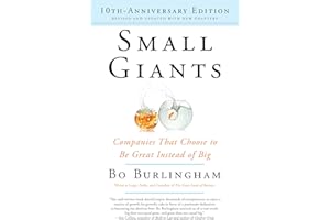 Small Giants: Companies That Choose to Be Great Instead of Big, 10th-Anniversary Edition