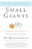 Small Giants: Companies That Choose to Be Great Instead of Big, 10th-Anniversary Edition
