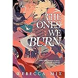 The Ones We Burn