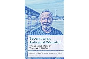 Becoming an Antiracist Educator: The Life and Work of Timothy J. Stanley (Education)
