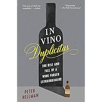 In Vino Duplicitas: The Rise and Fall of a Wine Forger