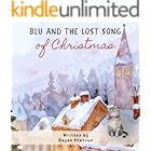 Blu and the Lost Song of Christmas: How a Little Cat and Forest Animals Brought Back the Music of Christmas (The Adventures of Blu, the Grey Cat Book 2)