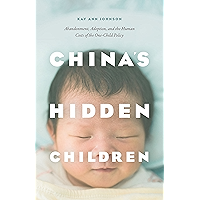 China's Hidden Children: Abandonment, Adoption, and the Human Costs of the One-Child Policy book cover