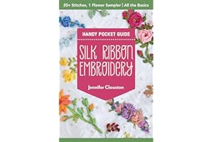 Silk Ribbon Embroidery Handy Pocket Guide: 20+ Stitches, 1 Flower Sampler; All the Basics