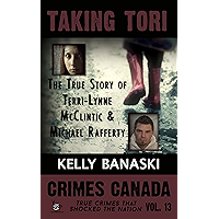 Taking Tori: The True Story of Terri-Lynne McClintic and Michael Rafferty (Crimes Canada: True Crimes That Shocked the… book cover