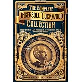 The Complete Ingersoll Lockwood Collection: 1900: or; The Last President &amp; The Barron Trump Adventure Novels