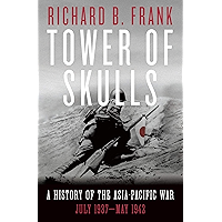Tower of Skulls: A History of the Asia-Pacific War, Volume I: July 1937-May 1942 book cover