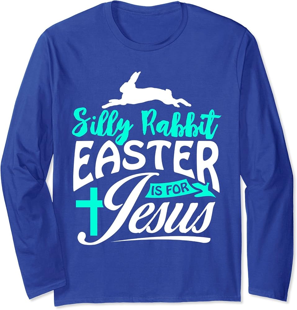 Easter Is For Jesus Christian Religious Church Bible Shirt T Shirt Ls