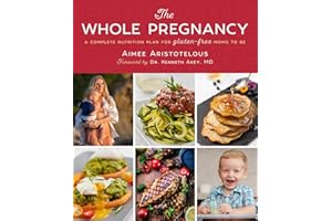 The Whole Pregnancy: A Complete Nutrition Plan for Gluten-Free Moms to Be