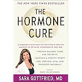 The Hormone Cure: Reclaim Balance, Sleep and Sex Drive; Lose Weight; Feel Focused, Vital, and Energized Naturally with the Gottfried Protocol