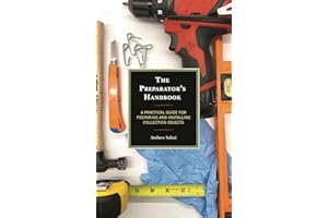 The Preparator's Handbook: A Practical Guide for Preparing and Installing Collection Objects