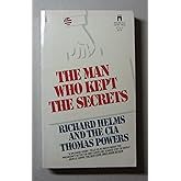 The Man Who Kept The Secrets: Richard Helms and the CIA