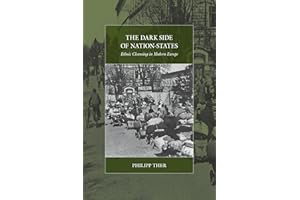The Dark Side of Nation-States: Ethnic Cleansing in Modern Europe (War and Genocide, 19)