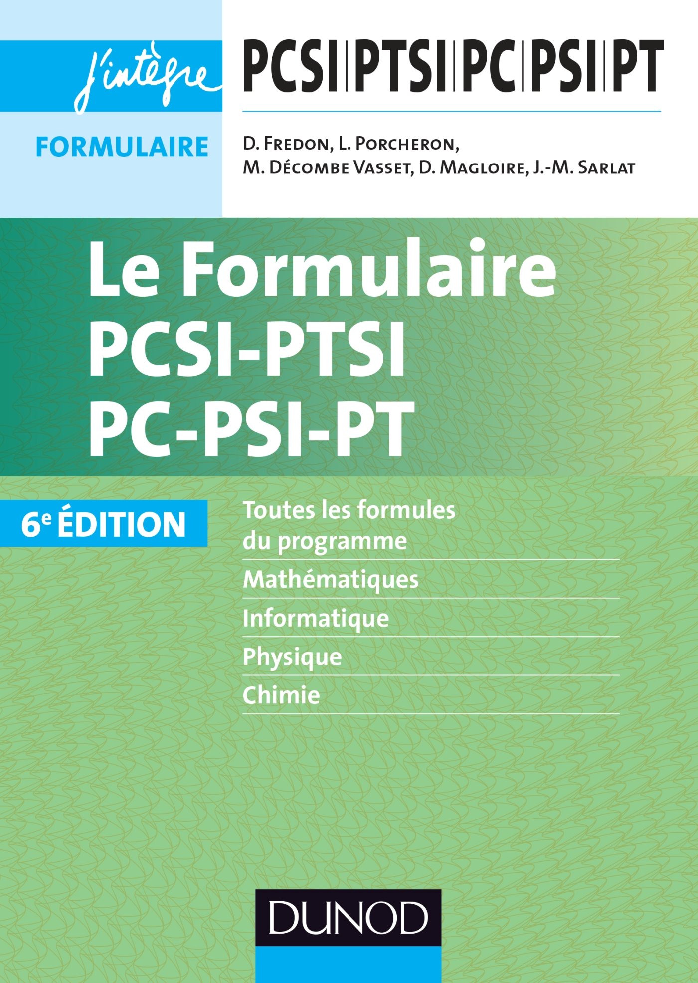 Le Formulaire Pcsi Ptsi Pc Psi Pt 6e Ed J Integre French Edition Fredon Daniel Porcheron Lionel Decombe Vasset Magali Sarlat Jean Michel Magloire Didier 9782100769827 Amazon Com Books