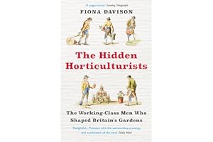 The Hidden Horticulturists: The Untold Story of the Men Who Shaped Britain’s Gardens