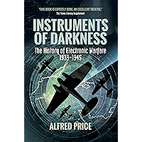Instruments of Darkness: The History of Electronic Warfare, 1939–1945 book cover Instruments of Darkness: The History of Electronic Warfare, 1939–1945 book cover