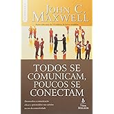 Todos se comunicam, poucos se conectam: desenvolva a comunicação eficaz e potencialize sua carreira na era da conectividade
