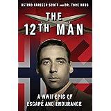 The 12th Man: A WWII Epic of Escape and Endurance