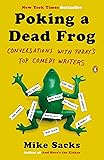 Poking a Dead Frog: Conversations with Today’s Top Comedy Writers