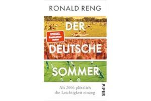 Der deutsche Sommer: Als 2006 plötzlich die Leichtigkeit einzog | Das neue Fußballbuch von Bestsellerautor Ronald Reng über d