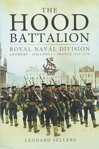 Download The Hood Battalion: Royal Naval Division: Antwerp, Gallipoli, France 1914-1918 PDF