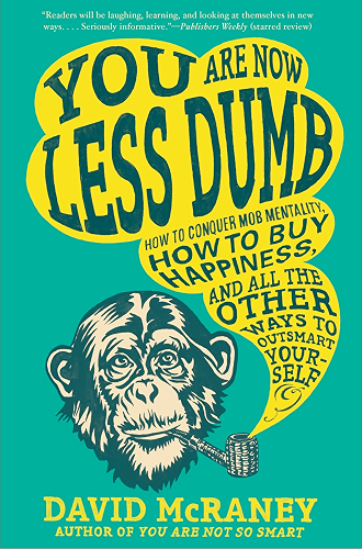 Download You Are Now Less Dumb: How to Conquer Mob Mentality, How to Buy Happiness, and All the Other Ways to Outsmart Yourself (English Edition) PDF