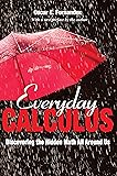 Everyday Calculus: Discovering the Hidden Math All