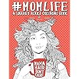 Mom Life: A Snarky Adult Coloring Book