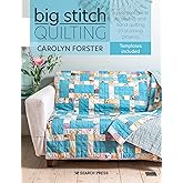 Big Stitch Quilting: A practical guide to sewing and hand quilting 20 stunning projects