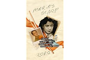 Maria's Scarf: A Memoir of a Mother's Love, a Son's Perseverance, and Dreaming Big