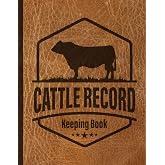 Cattle Record Keeping Book: Keep Your Ranching and Livestock Organized. Streamline Your Ranch Management Today