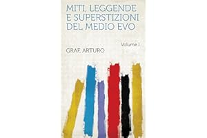 Miti, Leggende E Superstizioni Del Medio Evo (Italian Edition)