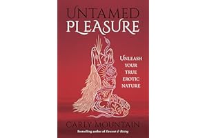 Untamed Pleasure: Unleash Your True Erotic Nature