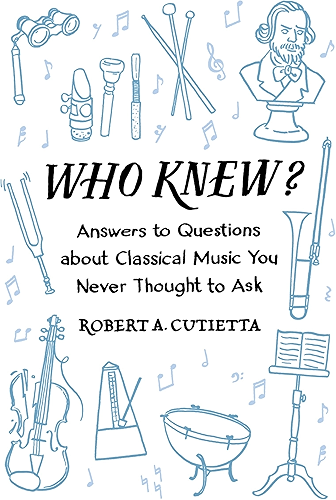 Download Who Knew?: Answers to Questions about Classical Music you Never Thought to Ask (English Edition) PDF