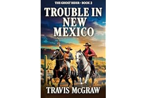 Trouble in New Mexico: Classic Western (A Ghost Rider Classic Western Adventure Book 2)