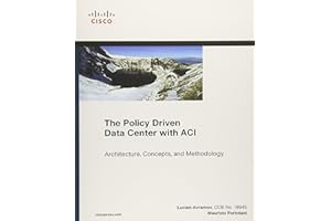 The Policy Driven Data Center with Aci: Architecture, Concepts, and Methodology (Networking Technology)