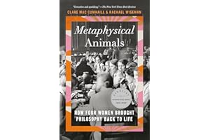 Metaphysical Animals: How Four Women Brought Philosophy Back to Life