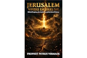 Jerusalem, Where Empires Die: Biblical Prophecy, the Antichrist, and Why Jerusalem Will Determine the Fate of Every Nation on