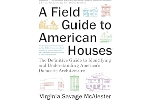 A Field Guide to American Houses (Revised): The Definitive Guide to Identifying and Understanding America's Domestic Architec