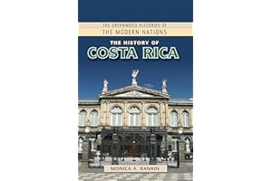 History of Costa Rica, The (The Greenwood Histories of the Modern Nations)