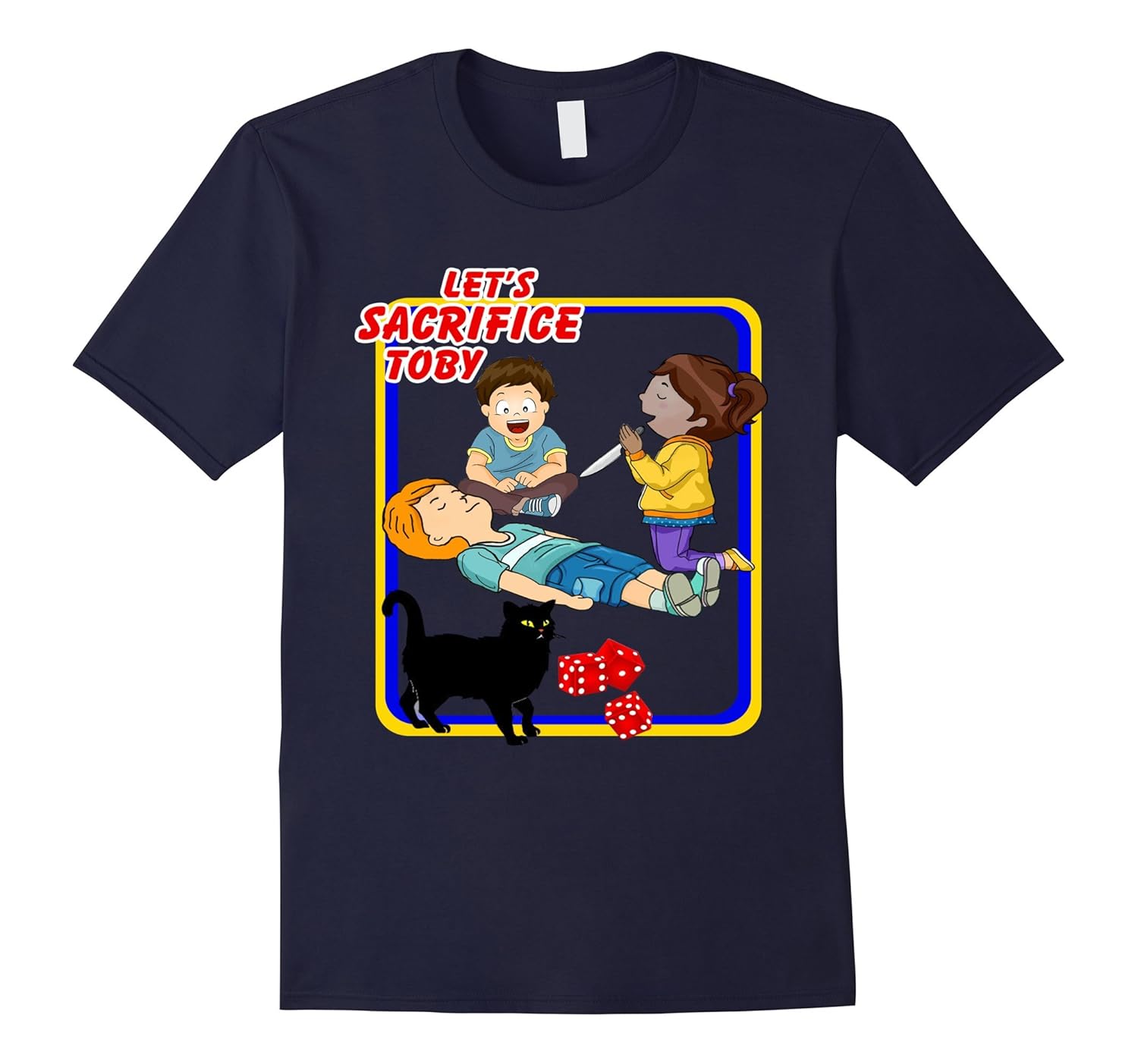 Funy Let's Sacrifice Toby Tee shirt-T-Shirt