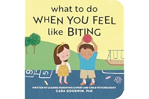 What to Do When You Feel Like Biting: A No Biting Book for Toddlers (Big Feelings Books for Toddlers)