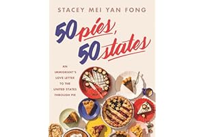 50 Pies, 50 States: An Immigrant's Love Letter to the United States Through Pie