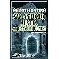 Ghosthunting San Antonio, Austin, and Texas Hill Country (America's Haunted Road Trip)