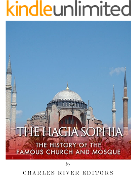 The Hagia Sophia The History Of The Famous Church And Mosque Ebook Charles River Editors Kindle Store Amazon Com