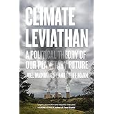 Climate Leviathan: A Political Theory of Our Planetary Future