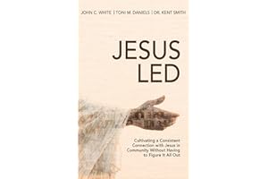 Jesus Led: Cultivating a Consistent Connection with Jesus in Community Without Having to Figure It All Out (Relational Revolu